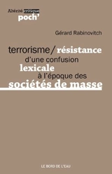 Terrorisme, résistance d'une confusion lexicale à l'époque des sociétés de masse - Gérard Rabinovitch