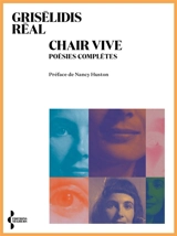 Chair vive : poésies complètes - Grisélidis Réal