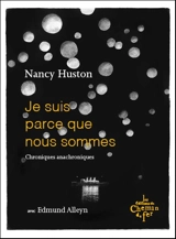 Je suis parce que nous sommes : chroniques anachroniques - Nancy Huston