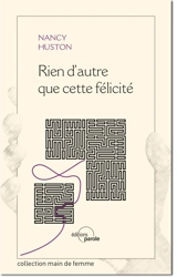 Rien d'autre que cette félicité : monologue - Nancy Huston