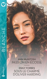 Passion en Ecosse. Sous le charme d'Oliver Harding - Ann McIntosh