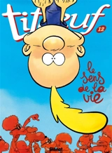 Titeuf. Vol. 12. Le sens de la vie - Zep