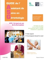 Guide de l'assistant de soins en gérontologie, ASG le tout-en-un de la formation : aide-soignant, accompagnant éducatif et social : formation aux soins et à la prise en charge des personnes ayant la maladie d'Alzheimer ou apparentée - Jean-Pierre Aquino