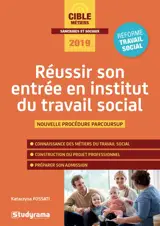 Réussir son entrée en institut du travail social : nouvelle procédure Parcoursup : 2019 - Katarzyna Kalinski