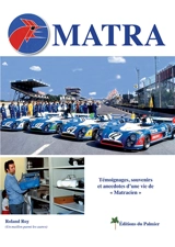 Matra : témoignages, souvenirs et anecdotes d'une vie de Matracien - Roland Roy