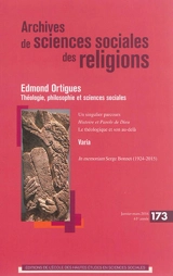 Archives de sciences sociales des religions, n° 173. Edmond Ortigues : théologie, philosophie et sciences sociales