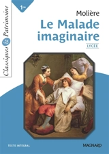 Le malade imaginaire : 1res, nouveau bac, oeuvre au programme : texte intégral - Molière