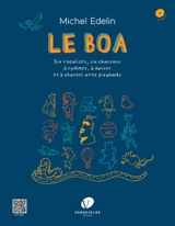 Le boa : six vocalises, six chansons à rythmer, à danser et à chanter avec playbacks - Michel Edelin