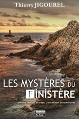 Les mystères du Finistère : histoires insolites, étranges, criminelles et extraordinaires - Thierry Jigourel