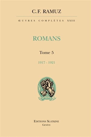 Oeuvres complètes. Vol. 24. Romans. Vol. 5. 1917-1921 - Charles-Ferdinand Ramuz