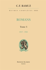 Oeuvres complètes. Vol. 24. Romans. Vol. 5. 1917-1921 - Charles-Ferdinand Ramuz