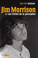 Jim Morrison ou Les portes de la perception - Jean-Yves Reuzeau