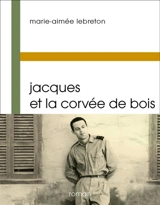Jacques et la corvée de bois - Marie-Aimée Lebreton
