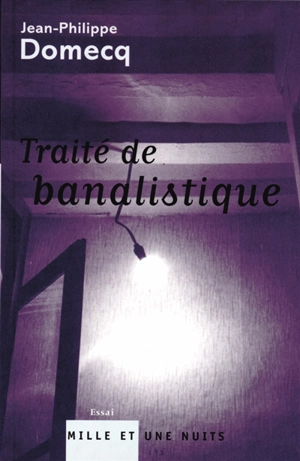 Traité de banalistique - Jean-Philippe Domecq