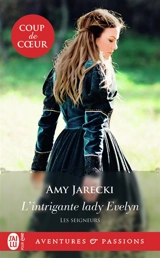 Les seigneurs. Vol. 6. L'intrigante lady Evelyn - Amy Jarecki