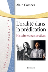 L'oralité dans la prédication : histoire et perspectives - Alain Combes