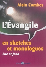 L'Evangile en sketches et monologues : Luc et Jean - Alain Combes