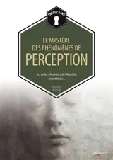 Le mystère des phénomènes de perception : les ondes vibratoires, la télépathie, les médiums... - Bernard Baudouin