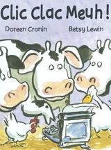 Clic clac meuh ! - Doreen Cronin