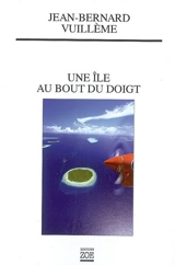 Une île au bout du doigt - Jean-Bernard Vuillème