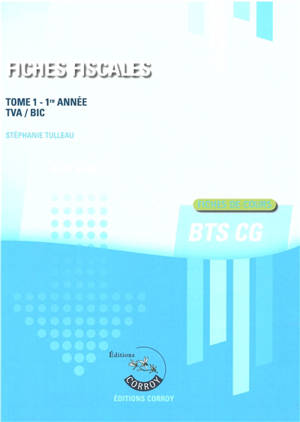 Fiches fiscales. Vol. 1. BTS CG 1re année : TVA, BIC : fiches de cours - Stéphanie Tulleau