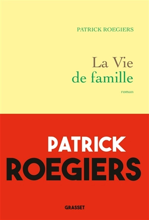 La vie de famille - Patrick Roegiers