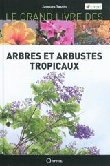 Le grand livre des arbres et arbustes introduits dans les îles tropicales - Jacques Tassin