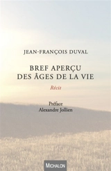 Bref aperçu des âges de la vie : récit - Jean-François Duval