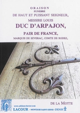 Oraison funèbre de haut et puissant seigneur, messire Louis duc d'Arpajon - Antoine Arnauld
