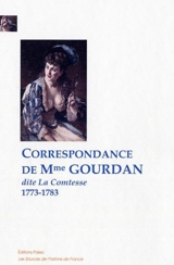 Correspondance de Mme Gourdan, dite la Comtesse : 1773-1783 - Marguerite Gourdan