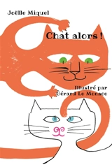 Chat alors ! - Joëlle Miquel