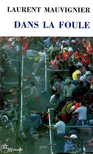 Dans la foule - Laurent Mauvignier