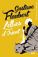 Lettres d'Orient - Gustave Flaubert