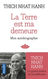 La Terre est ma demeure : autoportrait d'un artisan de la paix - Nhât Hanh