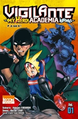 Vigilante, my hero academia illegals. Vol. 1. Je suis là ! - Hideyuki Furuhashi