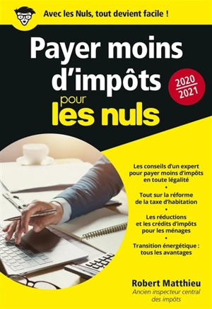 Payer moins d'impôts pour les nuls : 2020-2021 - Robert Matthieu