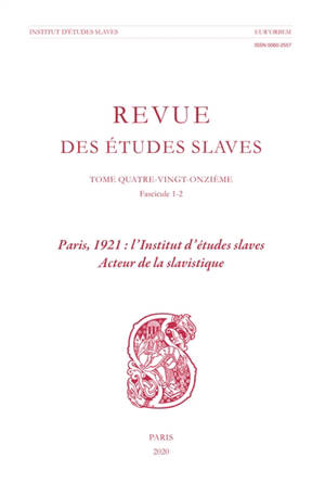 Revue des études slaves, n° 91, 1-2. Paris, 1921 : l'Institut d'études slaves acteur de la slavistique