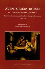 Aventuriers russes du temps de Pierre le Grand : histoires de marins, de chevaliers et de gentilshommes (1700-1730)