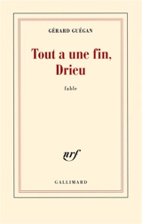 Tout a une fin, Drieu : fable - Gérard Guégan