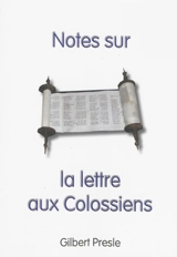 Notes sur la lettre aux Colossiens - Gilbert Presle