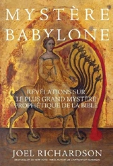 Mystère Babylone : révélations sur le plus grand mystère prophétique de la Bible - Joel Richardson