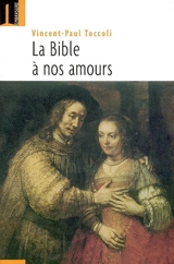 La Bible... à nos amours ! - Vincent-Paul Toccoli