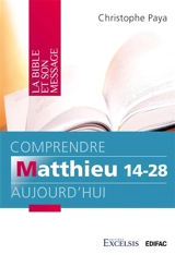 Comprendre Matthieu 14-28 aujourd'hui - Christophe Paya