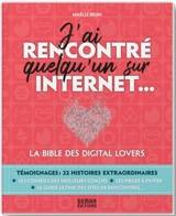 J'ai rencontré quelqu'un sur Internet... : la bible des digital lovers - Maëlle Brun