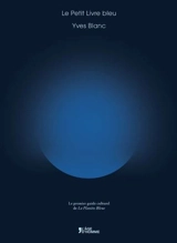 Le petit livre bleu : le premier guide culturel de La planète bleue - Yves Blanc