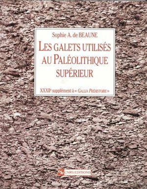 Les galets utilisés au paléolithique : approche archéologique et expérimentale - Sophie A. de Beaune