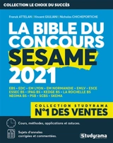 La bible du concours Sésame 2021 : cours, méthodes, applications et astuces, sujets d'annales corrigées et commentées - Franck Attelan