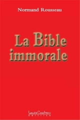 La Bible immorale - Normand Rousseau