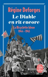La bicyclette bleue. Vol. 3. Le diable en rit encore - Régine Deforges