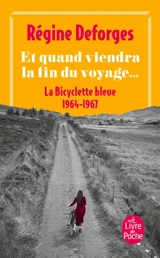 La bicyclette bleue. Vol. 10. Et quand viendra la fin du voyage... : 1964-1967 - Régine Deforges